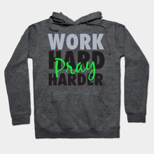 Work hard pray harder-grey/blk/green Hoodie